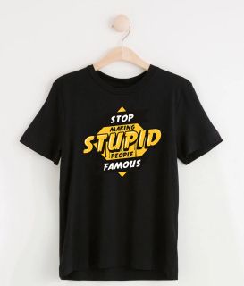 Тениска Stop making stupid people famous